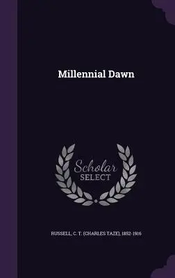 Millenniumi hajnal - Millennial Dawn