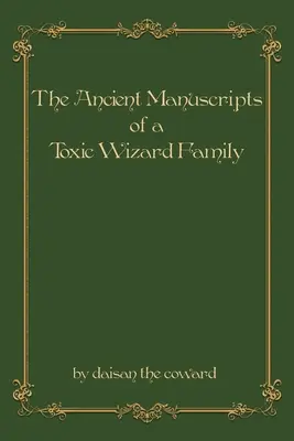 Egy mérgező varázslócsalád ősi kéziratai - The Ancient Manuscripts of a Toxic Wizard Family