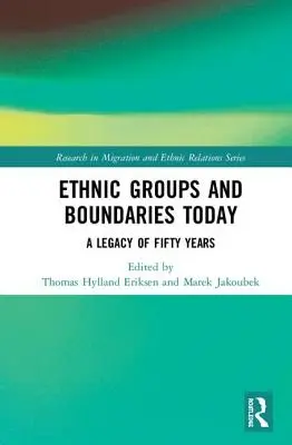 Etnikai csoportok és határok ma: Ötven év öröksége - Ethnic Groups and Boundaries Today: A Legacy of Fifty Years