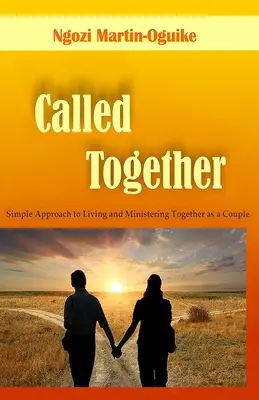 Összehívás: Egyszerű megközelítés a párként való közös élethez és szolgálathoz - Called Together: Simple Approach to Living and Ministering Together as a Couple