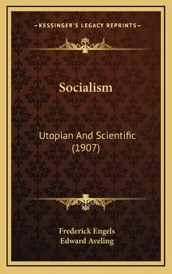 A szocializmus: A szocializmus: Utópia és tudomány (1907) - Socialism: Utopian And Scientific (1907)