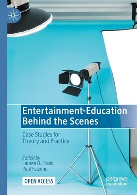 Szórakoztatás-oktatás a színfalak mögött: Esettanulmányok az elmélethez és a gyakorlathoz - Entertainment-Education Behind the Scenes: Case Studies for Theory and Practice