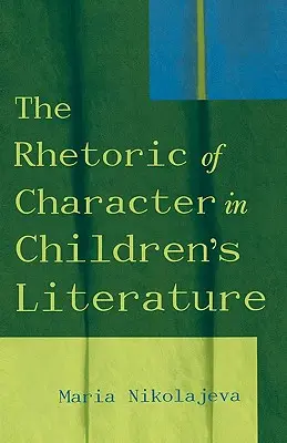 A jellem retorikája a gyermekirodalomban - The Rhetoric of Character in Children's Literature