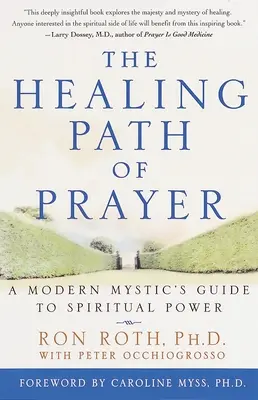 Az ima gyógyító útja: Egy modern misztikus útmutatója a spirituális erőhöz - The Healing Path of Prayer: A Modern Mystic's Guide to Spiritual Power