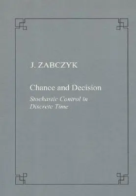 Esély és döntés. Sztochasztikus irányítás diszkrét időben - Chance and Decision. Stochastic Control in Discrete Time