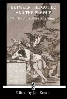 A gótika és a pestis között: Miért nem lehetnek szép dolgaink - Between the Gothic and the Plague: Why we can't have nice things