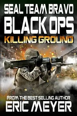 SEAL Team Bravo: Black Ops - Killing Ground (SEAL Bravo Team Bravo: Black Ops - Gyilkos terep) - SEAL Team Bravo: Black Ops - Killing Ground