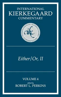 Nemzetközi Kierkegaard-kommentár 4. kötet: IKC 4 Vagy-vagy, II. rész - International Kierkegaard Commentary Volume 4: IKC 4 Either/Or, Part II