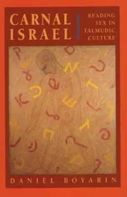 A testi Izrael: Reading Sex in Talmudic Culture 25. kötet - Carnal Israel: Reading Sex in Talmudic Culture Volume 25