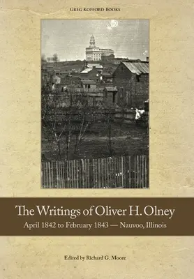 Oliver Olney írásai: 1842 áprilisától 1843 februárjáig - Nauvoo, Illinois - The Writings of Oliver Olney: April 1842 to February 1843 - Nauvoo, Illinois