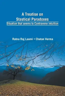 Egy értekezés a statisztikai paradoxonokról Az intuíciónak ellentmondani látszó állítás - A Treatise on Statistical Paradoxes Stuation that seems to Contravene Intuition