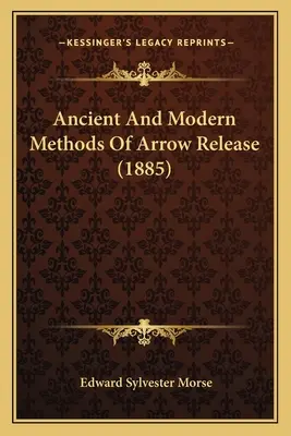 A nyílvesszőkioldás ősi és modern módszerei (1885) - Ancient And Modern Methods Of Arrow Release (1885)