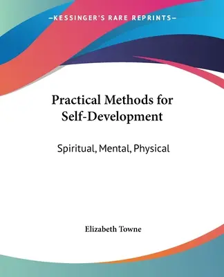 Gyakorlati módszerek az önfejlesztéshez: Spirituális, mentális, fizikai - Practical Methods for Self-Development: Spiritual, Mental, Physical