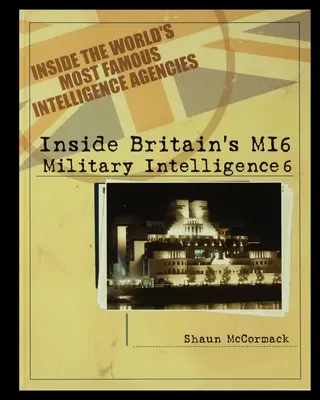 Nagy-Britannia MI6: Katonai hírszerzés 6 - Britain's MI6: Military Intelligence 6