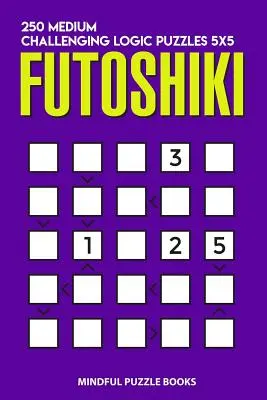 Futoshiki: 250 közepes kihívást jelentő logikai rejtvény 5x5 - Futoshiki: 250 Medium Challenging Logic Puzzles 5x5