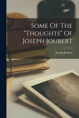 Joseph Joubert néhány gondolata” - Some Of The thoughts