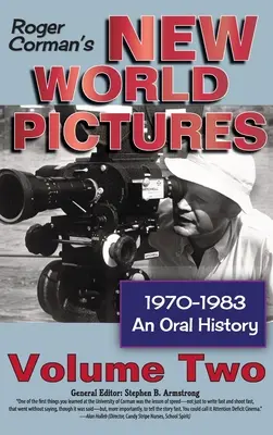 Roger Corman's New World Pictures, 1970-1983: An Oral History, Vol. 2 (keménykötés) - Roger Corman's New World Pictures, 1970-1983: An Oral History, Vol. 2 (hardback)