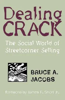 Dealing Crack: Az utcai eladás társadalmi világa - Dealing Crack: The Social World of Streetcorner Selling