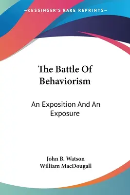 A behaviorizmus csatája: Egy expozíció és egy leleplezés - The Battle Of Behaviorism: An Exposition And An Exposure