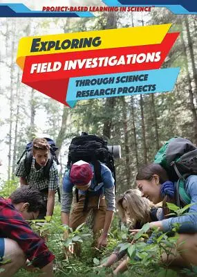 A terepi vizsgálatok felfedezése tudományos kutatási projekteken keresztül - Exploring Field Investigations Through Science Research Projects