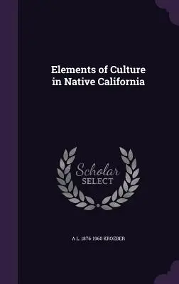 A kaliforniai őslakosok kultúrájának elemei - Elements of Culture in Native California