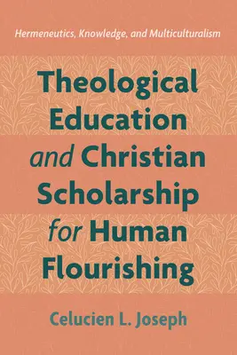 Teológiai oktatás és keresztény tudományosság az emberi gyarapodásért - Theological Education and Christian Scholarship for Human Flourishing