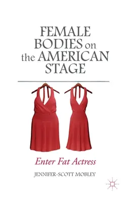 Női testek az amerikai színpadon: Enter Fat Actress - Female Bodies on the American Stage: Enter Fat Actress