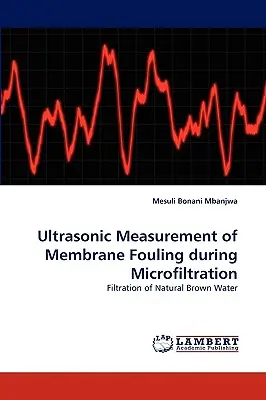 A membrán szennyeződésének ultrahangos mérése mikroszűrés során - Ultrasonic Measurement of Membrane Fouling during Microfiltration