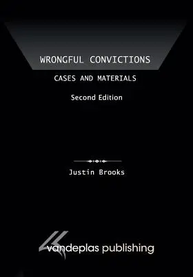 Hibás elítélések: Esetek és anyagok, második kiadás - Wrongful Convictions: Cases and Materials, Second Edition