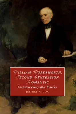 William Wordsworth, második generációs romantikus - William Wordsworth, Second-Generation Romantic