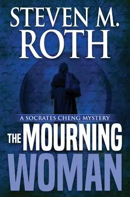 A gyászoló nő: A Socrates Cheng Mystery - The Mourning Woman: A Socrates Cheng Mystery