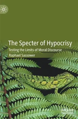 A képmutatás kísértete: Az erkölcsi diskurzus határainak vizsgálata - The Specter of Hypocrisy: Testing the Limits of Moral Discourse