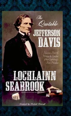 Az idézhető Jefferson Davis: Válogatás a Konföderáció első elnökének írásaiból és beszédeiből - The Quotable Jefferson Davis: Selections from the Writings and Speeches of the Confederacy's First President