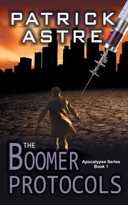 A Boomer protokollok (Az Apokalipszis sorozat, 1. könyv) - The Boomer Protocols (The Apocalypse Series, Book 1)