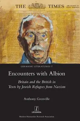 Találkozások Albionnal: Nagy-Britannia és a britek a nácizmus elől menekült zsidók szövegeiben - Encounters with Albion: Britain and the British in Texts by Jewish Refugees from Nazism