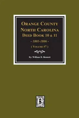 Orange County, North Carolina Deed Books 10 és 11, 1801-1806. (7. kötet) - Orange County, North Carolina Deed Books 10 and 11, 1801-1806. (Volume #7)