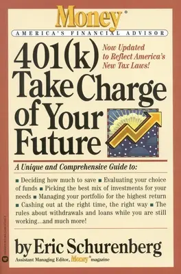 401(k) Take Charge of Your Future: Egyedülálló és átfogó útmutató ahhoz, hogy a legtöbbet hozza ki a nyugdíjazási terveiből - 401(k) Take Charge of Your Future: A Unique and Comprehensive Guide to Getting the Most Out of Your Retirement Plans