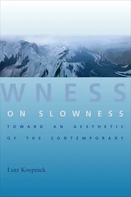 A lassúságról: A kortárs esztétika felé - On Slowness: Toward an Aesthetic of the Contemporary