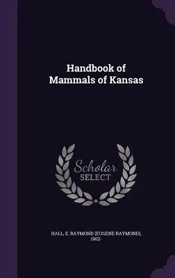 A kansasi emlősök kézikönyve - Handbook of Mammals of Kansas