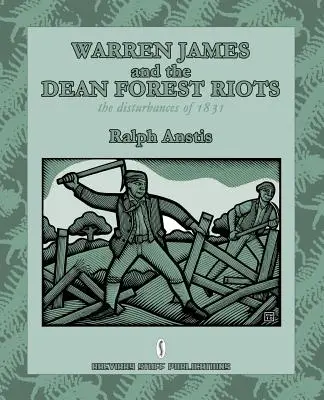 Warren James és a Dean Forest-i zavargások: Az 1831-es zavargások - Warren James and the Dean Forest Riots: The Disturbances of 1831