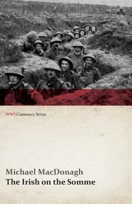 Az írek a Somme-on (Az első világháború centenáriumi sorozata) - The Irish on the Somme (WWI Centenary Series)