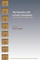 Az elbeszélő én a korai kereszténységben: Essays in Honor of Judith Perkins - The Narrative Self in Early Christianity: Essays in Honor of Judith Perkins