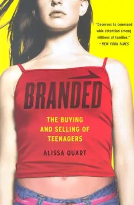 Branded: A tinédzserek megvásárlása és eladása - Branded: The Buying and Selling of Teenagers