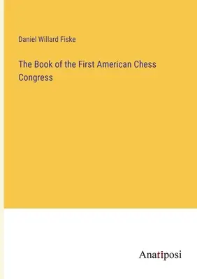 Az első amerikai sakk-kongresszus könyve - The Book of the First American Chess Congress