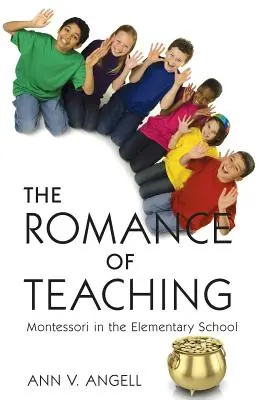 A tanítás romantikája: Montessori az általános iskolában - The Romance of Teaching: Montessori in the Elementary School