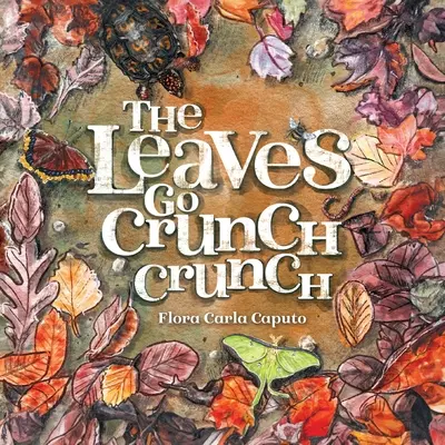 A levelek ropogtatódnak ropogtatódnak: Mit fogsz hallani, ha elhagyod a leveleket? - The Leaves Go Crunch Crunch: What Will You Hear when you Leave the Leaves?