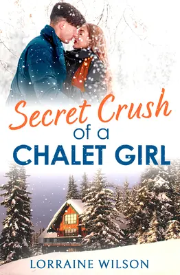 Egy faházi lány titkos szerelme: (Novella) - Secret Crush of a Chalet Girl: (A Novella)