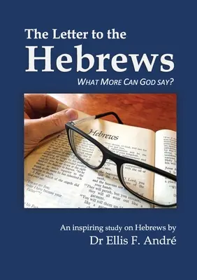 A Zsidókhoz írt levél tanulmányi útmutató: Mit mondhat még Isten? - The Letter to the Hebrews Study Guide: What More can God say?