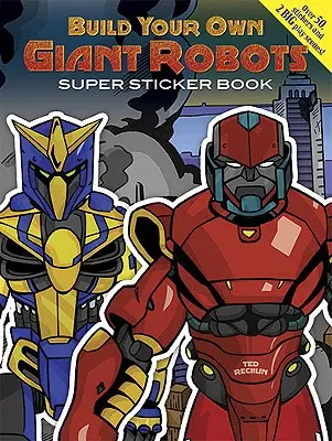 Építsd meg a saját óriásrobotjaidat szuper matricás könyv [matricával (matricákkal)] - Build Your Own Giant Robots Super Sticker Book [With Sticker(s)]