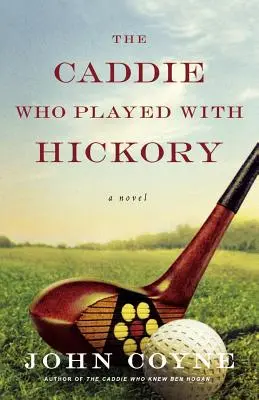 The Caddie Who Played with Hickory (A caddie, aki Hickoryval játszott) - The Caddie Who Played with Hickory